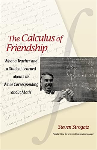 The Calculus of Friendship: What a Teacher and a Student Learned about Life while Corresponding about Math