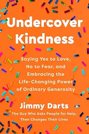 Undercover Kindness: Saying Yes to Love, No to Fear, and Embracing the Life-Changing Power of Ordinary Generosity-Wow! eBook