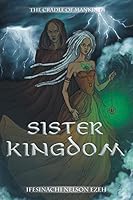 Sister Kingdom: The Cradle of Mankind 1499090862 Book Cover