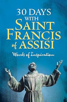 30 Days with Saint Francis of Assisi: Words of Inspiration