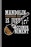 fender mandoline fm52e sb  Mandolin Everything Else Is Just Accompaniment: Music Instrument Gift For Musicians (6\