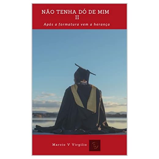NÃO TENHA DÓ DE MIM II: APÓS A FORMATURA VEM A HERANÇA