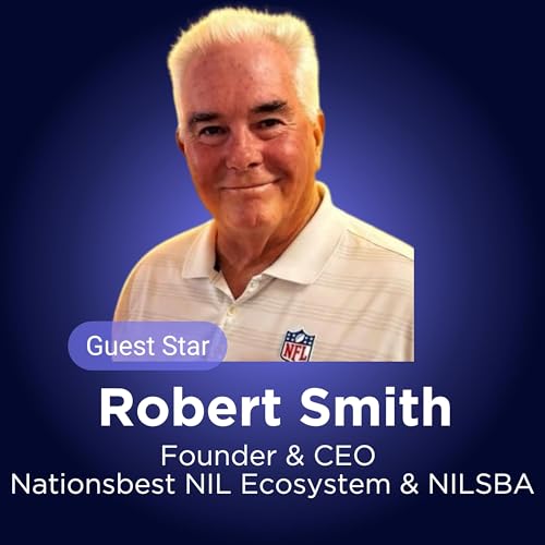 Sports CTO Talks | EP. 55 - Robert Smith | The NIL Ecosystem: Mapping the Infrastructure Behind Athlete Opportunity