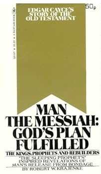 Paperback Man the Messiah, Gods Plans Fulfilled: Edgar Cayces Story of the Old Testament Book