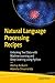 Natural Language Processing Recipes: Unlocking Text Data with Machine Learning and Deep Learning using Python