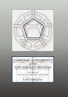 Cardinal Alignments and the Golden Section: Principles of Ancient Cosmography and Design 1419621572 Book Cover