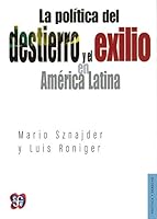 La política del destierro y el exilio en América Latina (Politica Y Derecho) 6071614767 Book Cover