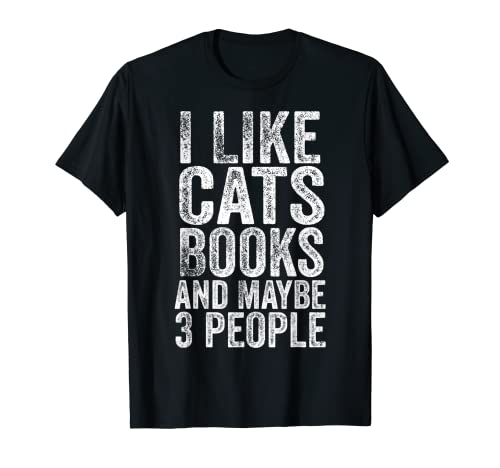 Me gustan los gatos y los libros y tal vez como 3 Lector de regalos de personas Camiseta