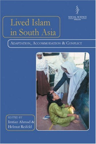 Lived Islam in South Asia: Adaptation, Accomodation and Conflict      Hardcover – January 1, 2004