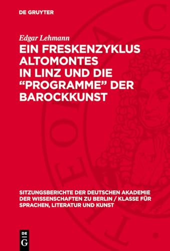 Ein Freskenzyklus Altomontes in Linz und die „Programme“ der Barockkunst (Sitzungsberichte der Deutschen Akademie der Wissenschaften zu Berlin / ... Literatur und Kunst, 1964,3) (German Edition)