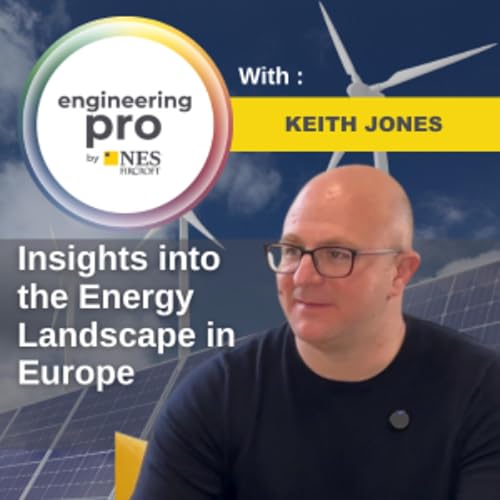 Power in Europe - Insights into the Energy Landscape with Keith Jones | EngineeringPro