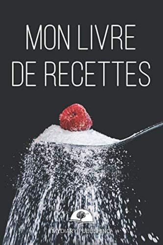 Mon livre de recettes - Journal de bord cuisine - Cadeau original, carnet de notes, journal intime (101 pages, lignées, 6 x 9) (Mydiary Publishing)