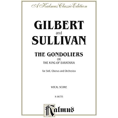 The Gondoliers (The King of Barataria), An Opera in Two Acts