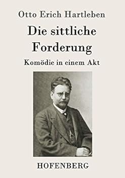 Paperback Die sittliche Forderung: Komödie in einem Akt [German] Book