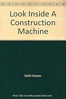 Look Inside A Construction Machine 1904594492 Book Cover