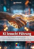 KI braucht Führung: KI-Transformation im Unternehmen erfolgreich gestalten (mitp Business)