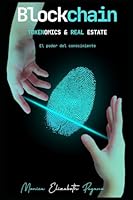 Blockchain, Tokenomics & Real Estate: El Poder del Conocimiento (Blockchain & Real Estate; Learn and make it happen) (Spanish Edition) B0DBPVBCB6 Book Cover
