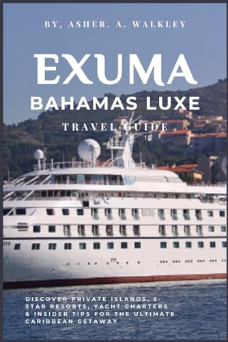 Exuma, Bahamas Luxe Travel Guide: Discover Private Islands, 5-star Resorts,