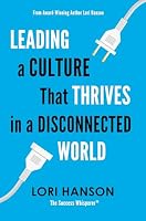 Leading a Culture that Thrives in a Disconnected World 0980012872 Book Cover