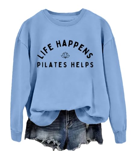 Life Happens Pilates Helps Sweatshirt Pilates Shirt