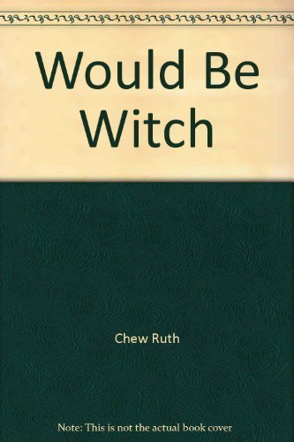 Would Be Witch by Chew, Ruth (1999) Paperback B010715SAS Book Cover