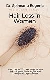 Hair Loss in Women: Insights into Trichological Pathologies and Therapeutic Approaches