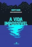 A vida impossível (do autor de A biblioteca da meia-noite)