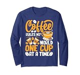 Coffee Rules My World One Cup at A Time Long Sleeve T-Shirt