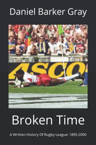 Broken Time: A Written History Of Rugby League