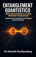Entanglement Quantistico: Dalle Basi Teoriche alle Nuove Frontiere Tecnologiche (Italian Edition) B0F6DF36JG Book Cover