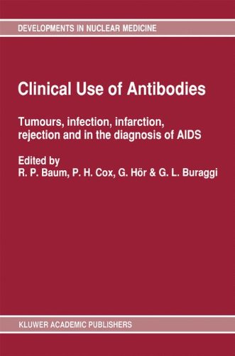 Clinical Use of Antibodies: Tumours, Infection, Infarction, Rejection And in the Diagnosis of AIDS (Developments in Nuclear Medicine)