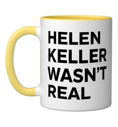 Funny Helen Keller Wasn't Real Statement Satirical Humor Ceramic Mug, Yellow/White