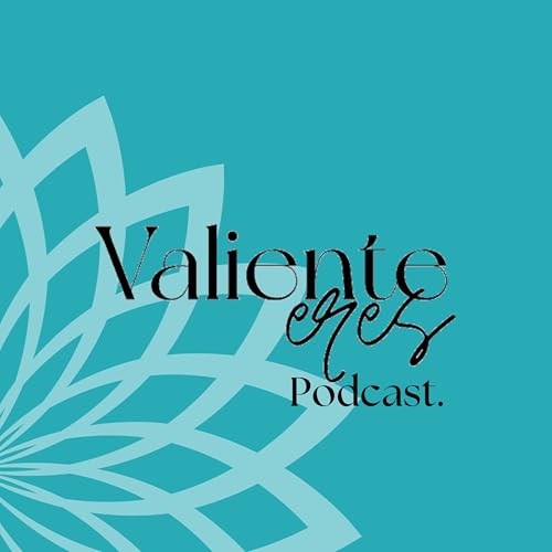 Valiente Eres Podcast copertina