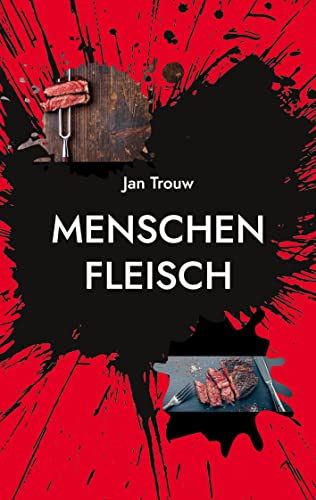 Menschenfleisch: Ein dystopischer Science-Fiction-Thriller