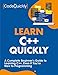 Learn C++ Quickly: A Complete Beginners Guide to Learning C++, Even If Youre New to Programming (Crash Course With Hands-On Project)