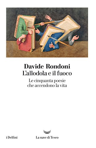 L'allodola e il fuoco: le cinquanta poesie che