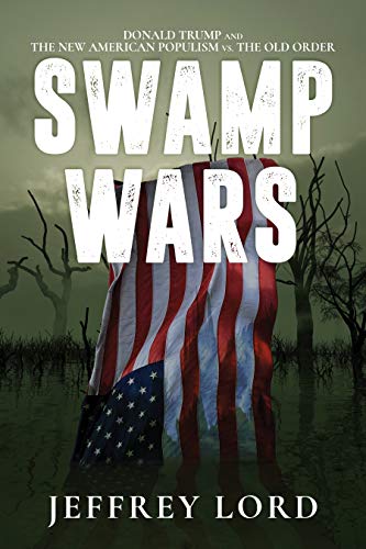 Swamp Wars : Donald Trump and the New American Populism vs. The Old Order