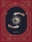 Emergency Spells: Magic For Difficult Times
