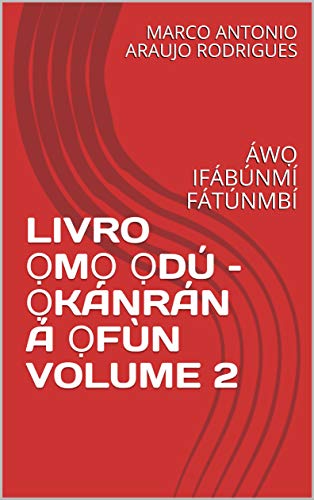 LIVRO ỌMỌ ỌDÚ – ỌKÁNRÁN Á ỌFÙN VOLUME 2: ÁWỌ IFÁBÚNMÍ FÁTÚNMBÍ