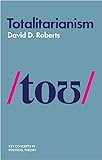 Totalitarianism (Key Concepts in Political Theory)