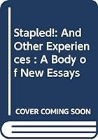 Stapled! and Other Experiences: A Body of New Essays 9711050730 Book Cover