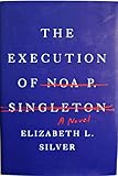 The Execution of Noa P. Singleton: A Novel