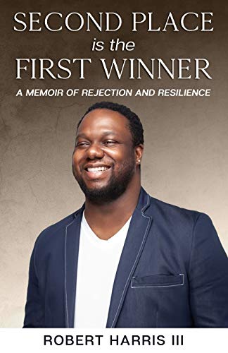 Second Place is the First Winner: A Memoir of Rejection and Resilience
