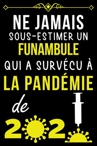 NE JAMAIS SOUS-ESTIMER UN FUNAMBULE QUI A SURVÉCU À LA PANDÉMIE DE 2020.: CARNET DE NOTES POUR FU NE JAMAIS SOUS-ESTIMER UN FUNAMBULE QUI A SURVÉCU À LA PANDÉMIE DE 2020.: CARNET DE NOTES POUR FU