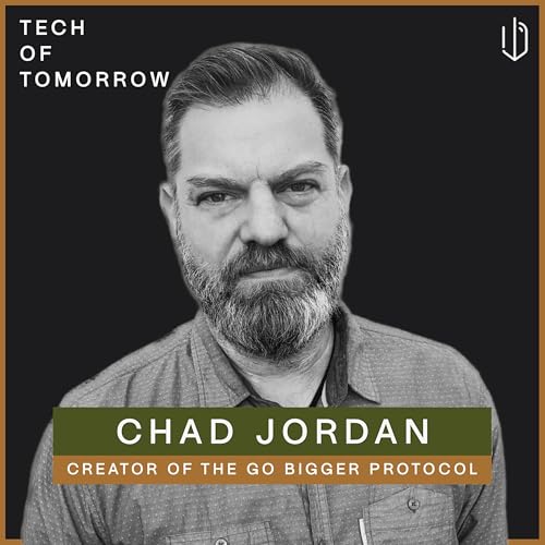 『How To Achieve Your Full Potential | Chad Jordan, Designer & Inventor of the Go Bigger Protocol』のカバーアート