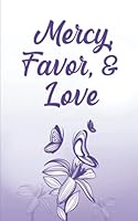 Mercy, Favor, & Love 1737302500 Book Cover