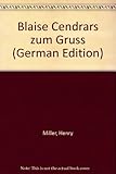 Blaise Cendrars zum Gruss. - Henry Miller