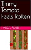 Timmy Tomato Feels Rotten