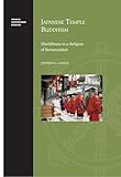 Japanese Temple Buddhism: Worldliness in a Religion of Renunciation (Topics in Contemporary Buddhism, 8)