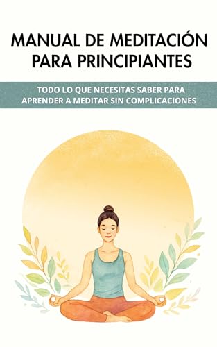 Meditación para Principiantes: Guía Completa para Reducir el Estrés, Dormir Mejor y Vivir con ...